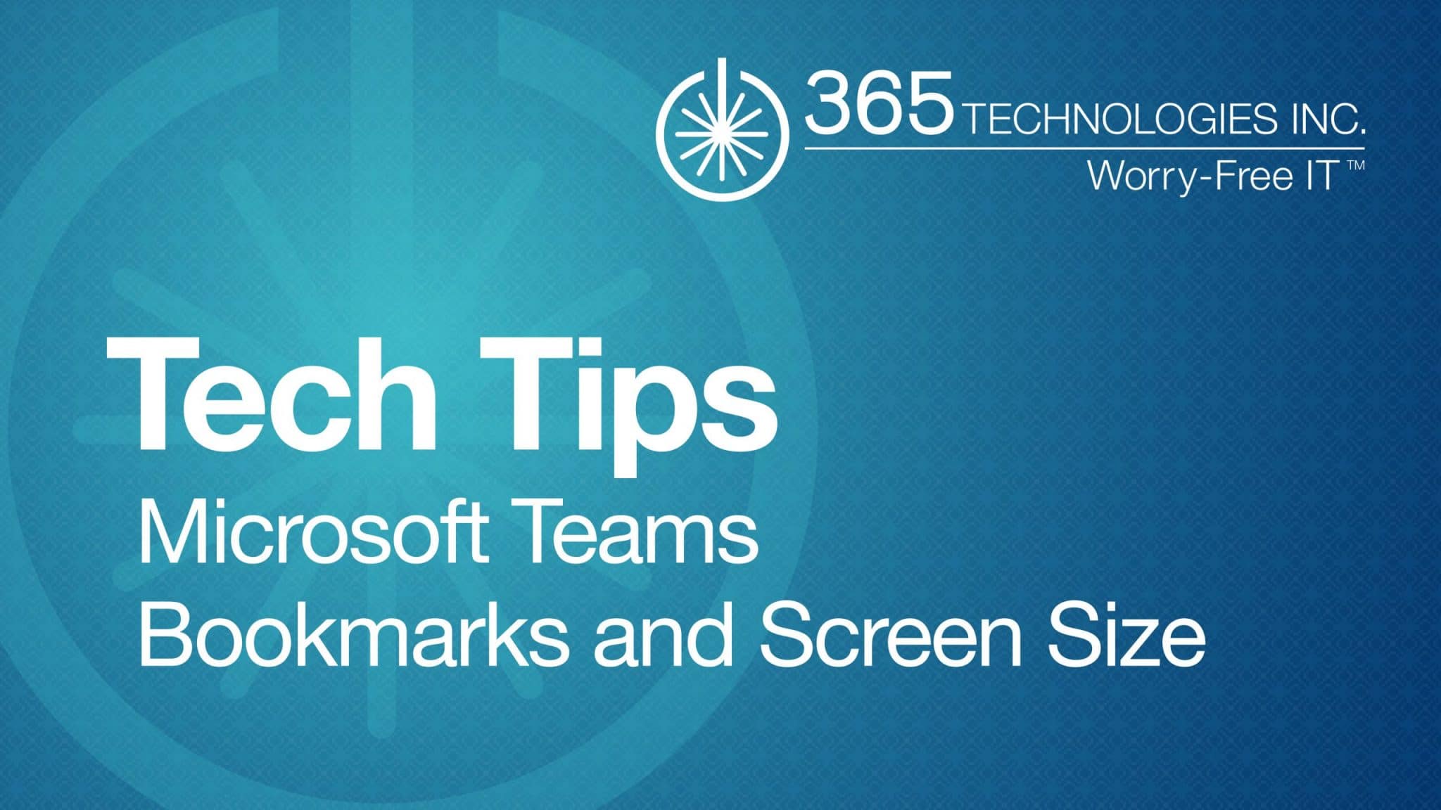 Tech Tips: Microsoft Teams Bookmarks and Screen Size