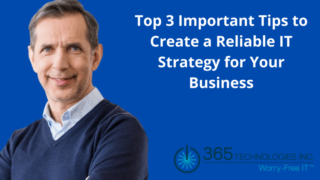 Top 3 Important Tips to Create a Reliable IT Strategy for Your Business