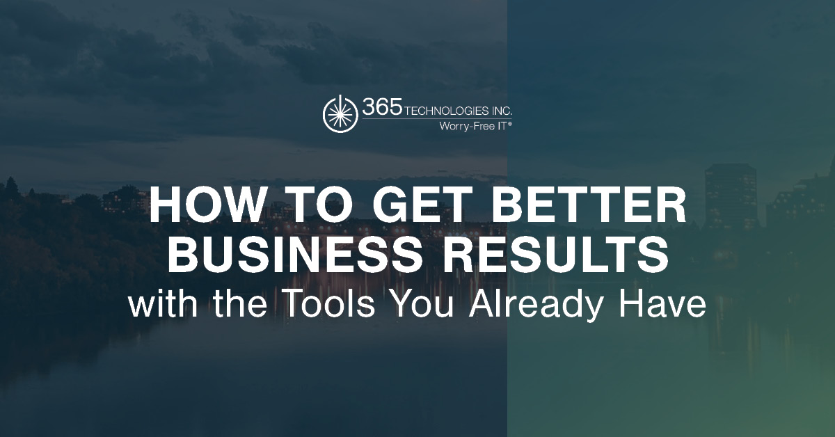How to get better business results with the tools you already have